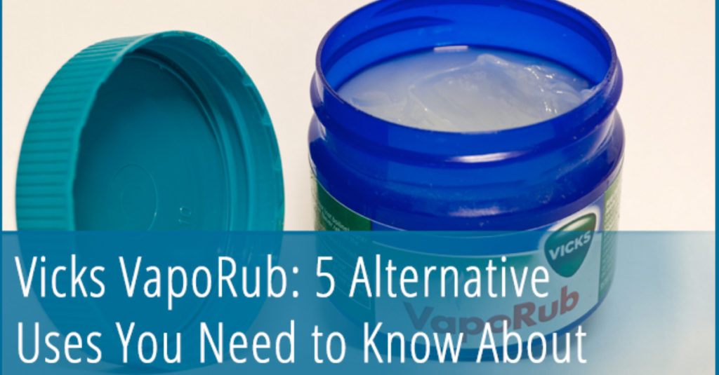 7 Surprising Ways To Use Vicks Vaporub You Didn’t Know Yet Best
