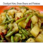 Crockpot Ham, Green Beans and Potatoes