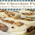 White Chocolate Fudge with Reese’s Peanut Butter Cups
