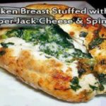 CHICKEN BREAST STUFFED WITH PEPPER JACK CHEESE AND SPINACH